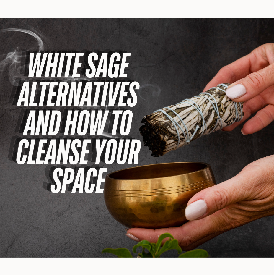 White Sage Alternatives and How to Cleanse Your Space