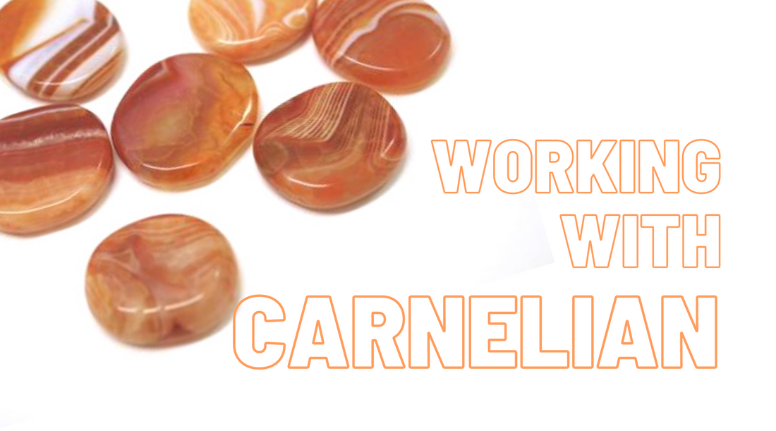 Working With Carnelian