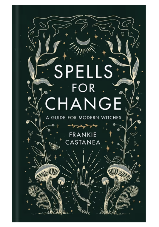 Spells for Change - A Guide for Modern Witches